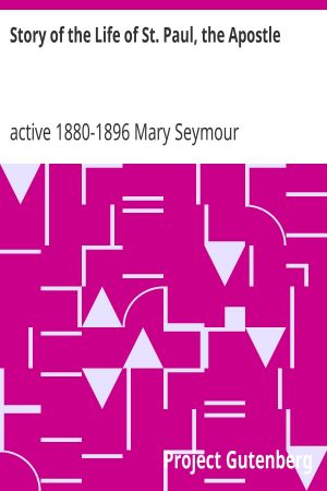 [Gutenberg 63093] • Story of the Life of St. Paul, the Apostle